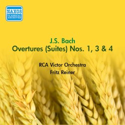 Overtures (Suites) Nos. 1, 3 & 4 by J.S. Bach ;   RCA Victor Orchestra ,   Fritz Reiner
