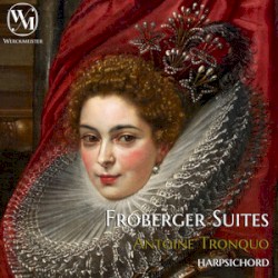 Froberger Suites by Johann Jakob Froberger ;   Antoine Tronquo