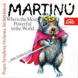 Who Is The Most Powerful In The World by Martinů ;   Prague Symphony Orchestra ,   Jiří Bělohlávek
