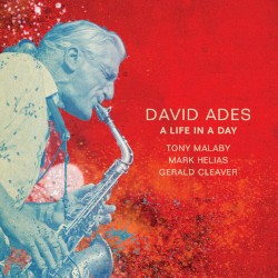 A Life in a Day by David Ades ,   Tony Malaby ,   Mark Helias ,   Gerald Cleaver