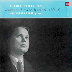 Lieder Recital (No. 2) by Schubert ;   Dietrich Fischer‐Dieskau ,   Gerald Moore