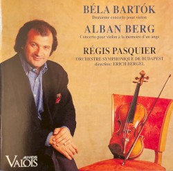 Béla Bartok: Deuxième concerto pour violon / Alban Berg: Concerto pour violon à la mémoire d'un ange by Béla Bartók ,   Alban Berg ;   Régis Pasquier