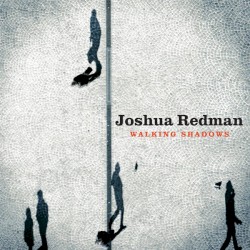 Walking Shadows by Joshua Redman