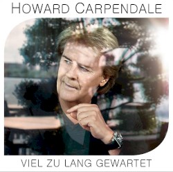Viel zu lang gewartet by Howard Carpendale