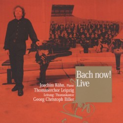 Bach Now! by Thomanerchor Leipzig ,   Georg Christoph Biller  &   Joachim Kühn