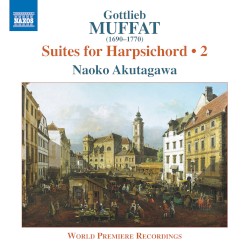 Suites for Harpsichord • 2 by Gottlieb Muffat ;   Naoko Akutagawa