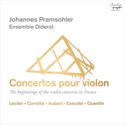 Concertos pour violon by Leclair ,   Corrette ,   Aubert ,   Exaudet ,   Quentin ;   Johannes Pramsohler ,   Ensemble Diderot