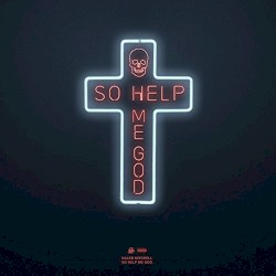 So Help Me God by Kaleb Mitchell