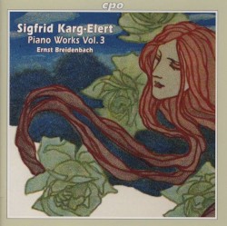 Piano Works, Vol. 3 by Sigfrid Karg-Elert ;   Ernst Breidenbach
