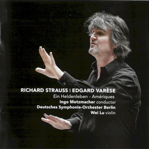 Richard Strauss: Ein Heldenleben / Edgard Varèse: Amériques