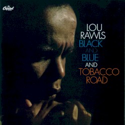 Black and Blue and Tobacco Road by Lou Rawls