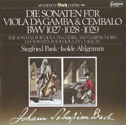 Die Sonaten für Viola da gamba und Cembalo by Johann Sebastian Bach ;   Isolde Ahlgrimm ,   Siegfried Pank
