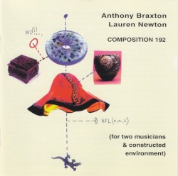 Composition 192 (For Two Musicians & Constructed Environment) by Anthony Braxton  /   Lauren Newton