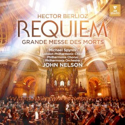 Requiem: Grande Messe des morts by Hector Berlioz ;   Michael Spyres ,   London Philharmonic Choir ,   Philharmonia Chorus ,   Philharmonia Orchestra ,   John Nelson