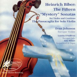 The Fifteen "Mystery" Sonatas / The Passacaglia for Solo Violin by Heinrich Ignaz Franz von Biber ;   Evan Johnson ,   Loretta O'Sullivan ,   Eric Milnes