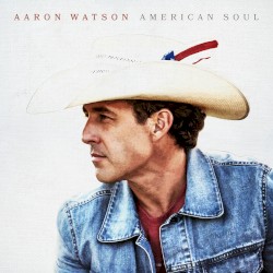 American Soul by Aaron Watson