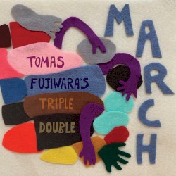 March by Tomas Fujiwara's Triple Double