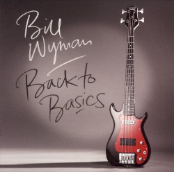 Back to Basics by Bill Wyman