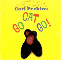 Go Cat Go! by Carl Perkins