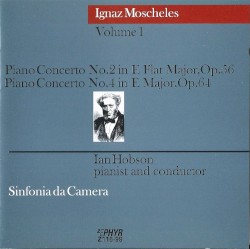 Piano Concerto no. 2 in E-flat major, op. 56 / Piano Concerto no. 4 in E major, op. 64 by Ignaz Moscheles ;   Ian Hobson ,   Sinfonia da Camera