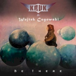 Be There by Kruk  &   Wojtek Cugowski