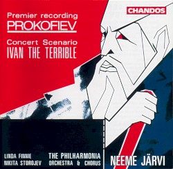 Ivan the Terrible, Concert Scenario by Sergey Prokofiev ;   The Philharmonia Orchestra  &   Chorus ,   Neeme Järvi ,   Linda Finnie ,   Nikita Storojev