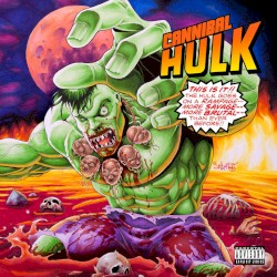 Cannibal Hulk by Ill Bill  &   Stu Bangas
