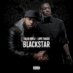 Blackstar by Talib Kweli  &   Lupe Fiasco