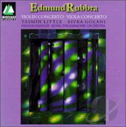 Violin Concerto / Viola Concerto by Edmund Rubbra ;   Tasmin Little ,   Rivka Golani ,   Vernon Handley ,   Royal Philharmonic Orchestra