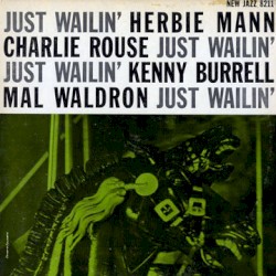 Just Wailin' by Herbie Mann ,   Charlie Rouse ,   Kenny Burrell ,   Mal Waldron