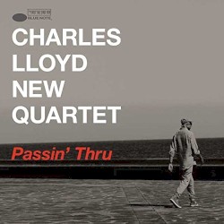 Passin’ Thru by The Charles Lloyd New Quartet