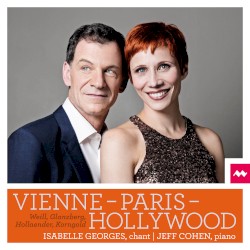 Vienne – Paris – Hollywood by Weill ,   Glanzberg ,   Hollaender ,   Korngold ;   Isabelle Georges ,   Jeff Cohen