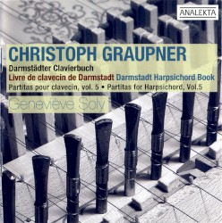 Partitas for Harpsichord, Vol. 5 by Christoph Graupner ;   Geneviève Soly