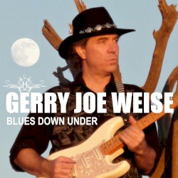 Blues Down Under by Gerry Joe Weise