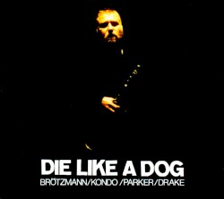 The Complete FMP Recordings by Die Like a Dog