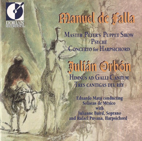 Manuel de Falla: Master Peter's Puppet Show / Psyché / Concerto for Harpsichord / Julián Orbón: Himnus ad galli cantum / Tres cantigas del rey