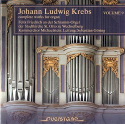 Complete Works for Organ, Volume 9 by Johann Ludwig Krebs ;   Felix Friedrich ,   Kammerchor Michaelstein  &   Sebastian Göring