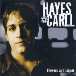 Flowers and Liquor by Hayes Carll