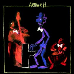Arthur H by Arthur H