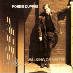 Walking on Water by Robbie Dupree