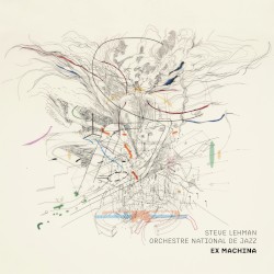 Ex Machina by Steve Lehman  &   Orchestre National de Jazz