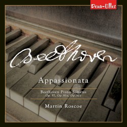 Appassionata: Piano Sonatas, op. 57, op. 81a, op. 101 by Beethoven ;   Martin Roscoe