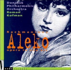 Aleko, Opera in One Act by Sergei Rachmaninov ;   Donetsk Philharmonic Orchestra ,   Roman Kofman