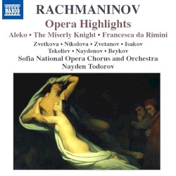 Opera Highlights by Rachmaninov ;   Sofia National Opera Chorus ,   Sofia National Opera Orchestra ,   Nayden Todorov