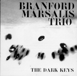 The Dark Keys by Branford Marsalis Trio