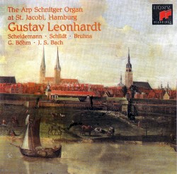 The Arp Schnitger Organ at St. Jakobi, Hamburg by Scheidemann ,   Schildt ,   Bruhns ,   Böhm ,   Bach ;   Gustav Leonhardt