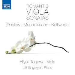 Romantic Viola Sonatas by Onslow ,   Mendelssohn ,   Kalliwoda ;   Hiyoli Togawa ,   Lilit Grigoryan