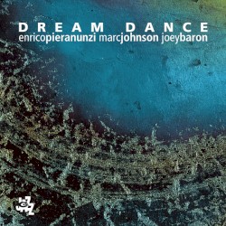 Dream Dance by Enrico Pieranunzi ,   Marc Johnson  &   Joey Baron