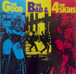 The Good, the Bad & The 4 Skins by The 4‐Skins