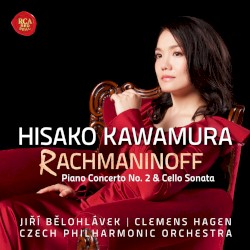 Piano Concerto No. 2 & Cello Sonata by Rachmaninoff ;   Hisako Kawamura ,   Jiří Bělohlávek ,   Clemens Hagen ,   Czech Philharmonic Orchestra